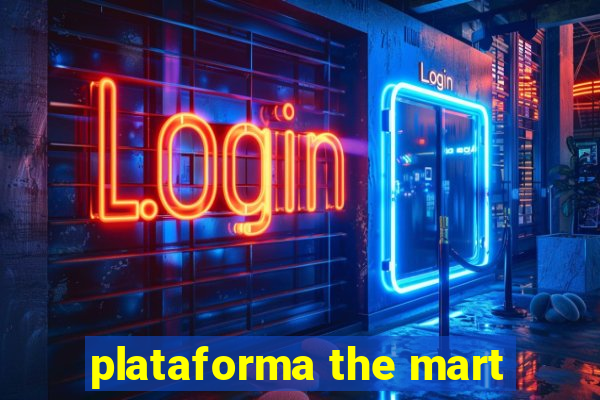 plataforma the mart